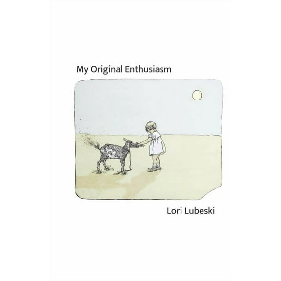 My Original Enthusiasm (Paperback) by Lori Lubeski