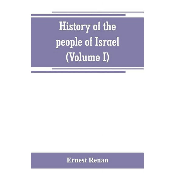 History of the people of Israel (Volume I) Till the End of king David, (Paperback)