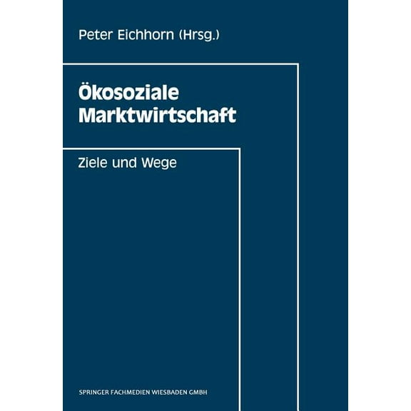 Ãkosoziale Marktwirtschaft: Ziele Und Wege, (Paperback)