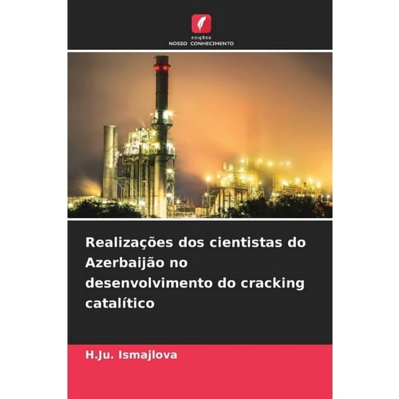 Realizações dos cientistas do Azerbaijão no desenvolvimento do cracking catalÃÂtico, (Paperback)