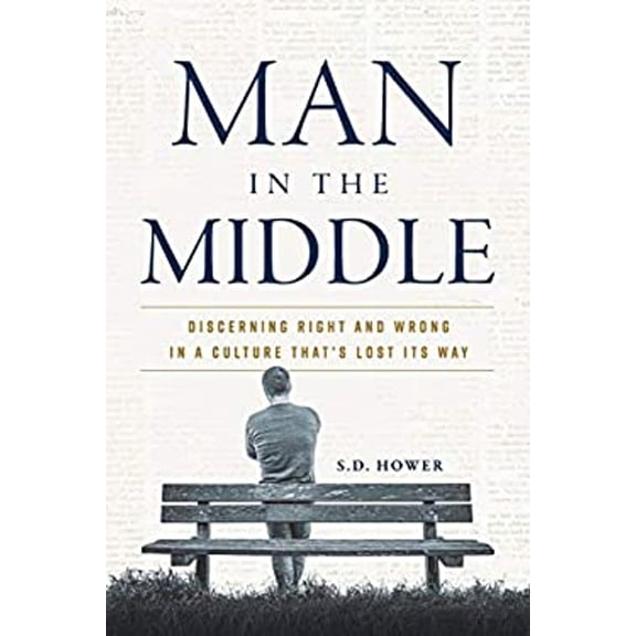 Pre-Owned Man in the Middle: Discerning Right and Wrong in a Culture That's Lost Its Way (Paperback) 1938840399 9781938840395