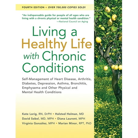 Living a Healthy Life with Chronic Conditions : Self-Management of Heart Disease, Arthritis, Diabetes, Depression, Asthma, Bronchitis, Emphysema and Other Physical and Mental Health (Best Inhaler For Chronic Bronchitis)