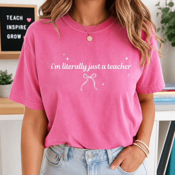 Back to School Teacher Shirt, I'm Literally Just a Teacher Tee, Cute Bow Classroom Outfit, Funny Teacher Appreciation Gift for Educators