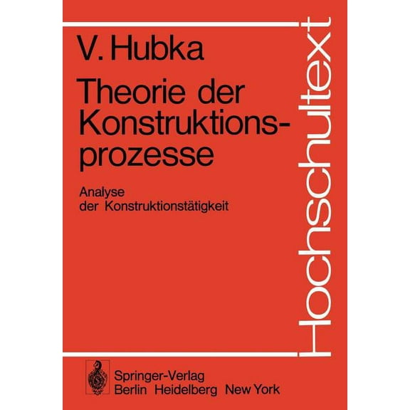 Hochschultext Theorie Der Konstruktionsprozesse: Analyse Der Konstruktionstätigkeit, (Paperback)