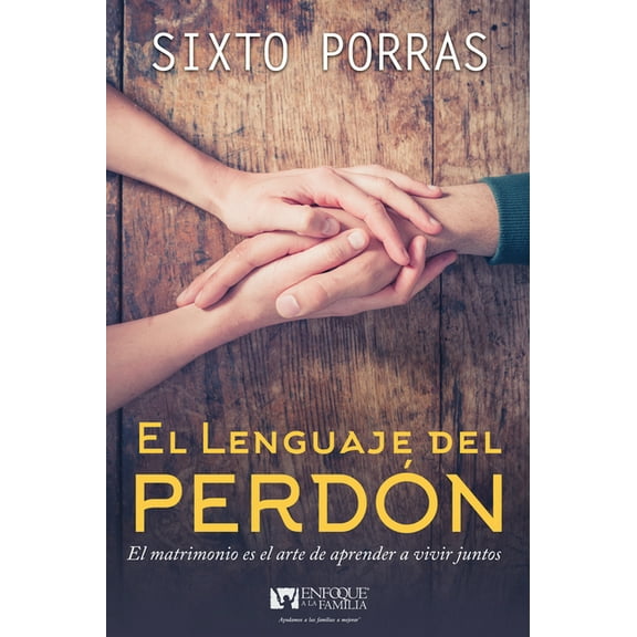 El Lenguaje del Perdón: El Matrimonio Es El Arte de Aprender a Vivir Juntos, (Paperback)