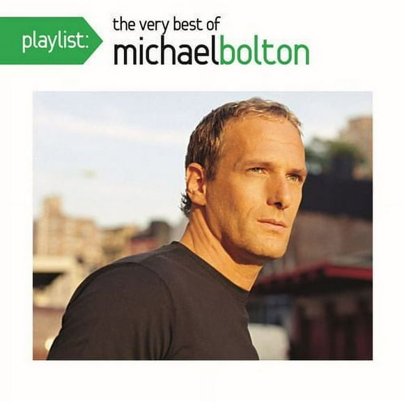 Michael Bolton - Playlist: The Very Best Of Michael Bolton