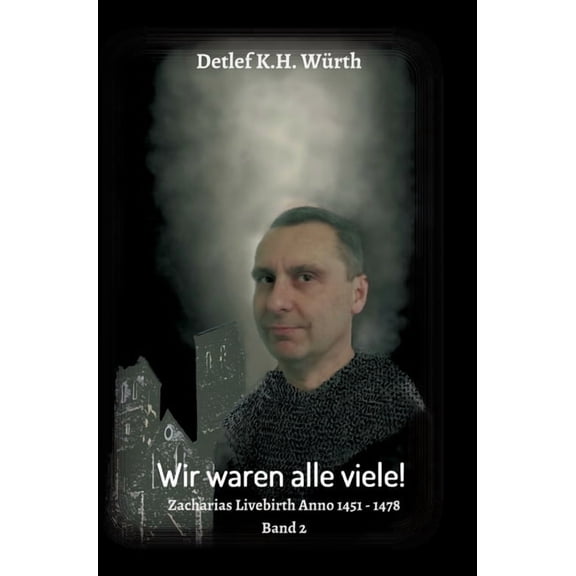 Wir waren alle viele! Band 2: Zacharias Livebirth Anno 1451 - 1478, (Hardcover)