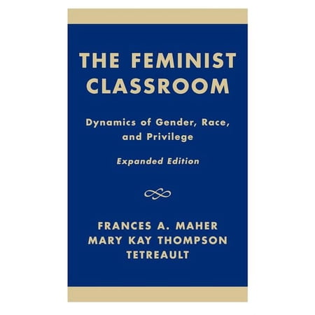 The Feminist Classroom: Dynamics of Gender Race and Privilege (Hardcover)