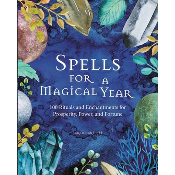 Pre-Owned Spells for a Magical Year: 100 Rituals and Enchantments for Prosperity, Power, and Fortune (Hardcover) 0785837264 9780785837268