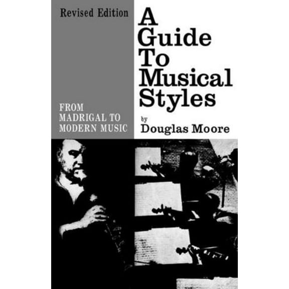 A Guide to Musical Styles: From Madrigal to Modern Music, (Paperback)