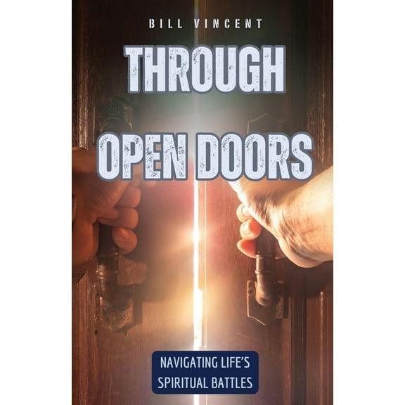 Through Open Doors: Navigating Life's Spiritual Battles, (Paperback)