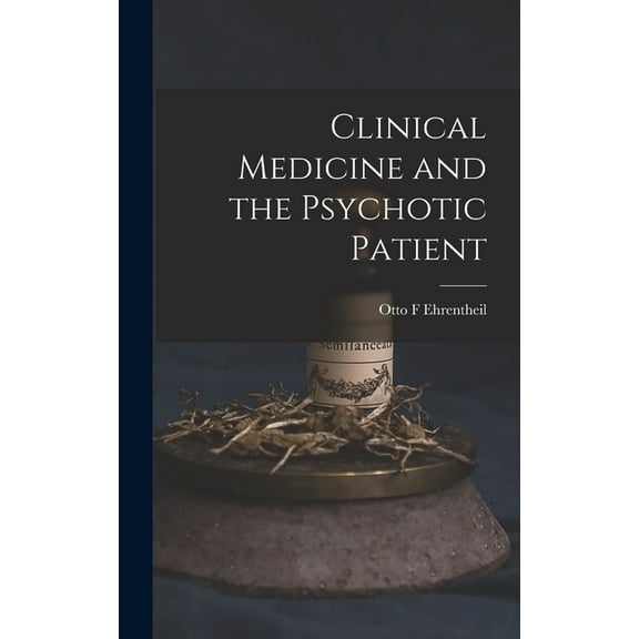 Clinical Medicine and the Psychotic Patient, (Hardcover)
