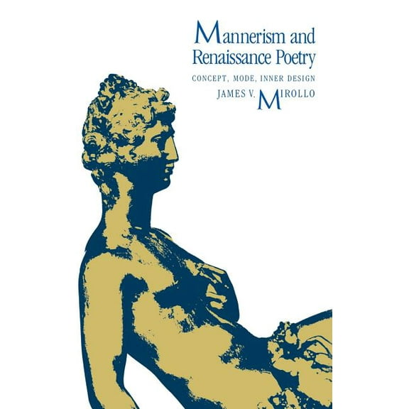 Mannerism and Renaissance Poetry : Concept, Mode, Inner Design (Hardcover)