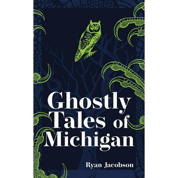 Hauntings, Horrors & Scary Ghost Stories Ghostly Tales of Michigan, (Paperback)