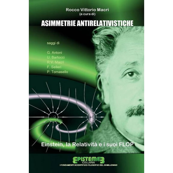 Asimmetrie antirelativistiche, la relatività e i suoi flop (Paperback)
