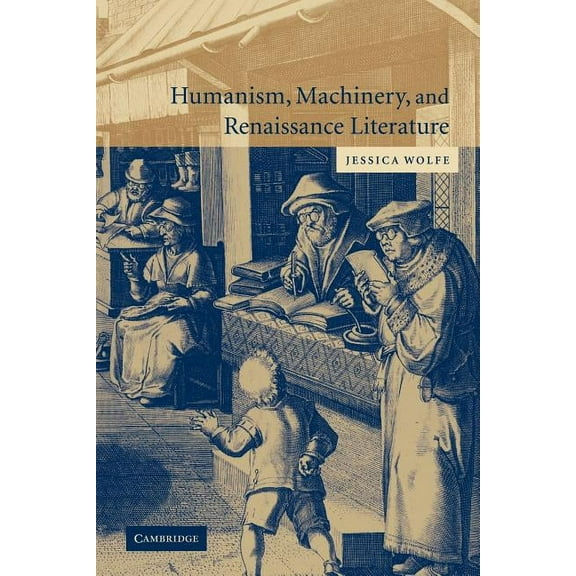 Humanism, Machinery, and Renaissance Literature, (Paperback)