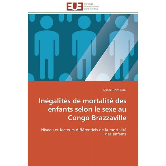 Omn.Univ.Europ. Inégalités de Mortalité Des Enfants Selon Le Sexe Au Congo Brazzaville, (Paperback)