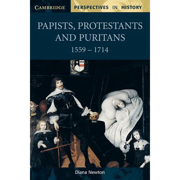 Cambridge Perspectives in History Papists, Protestants and Puritans 1559-1714, (Paperback)