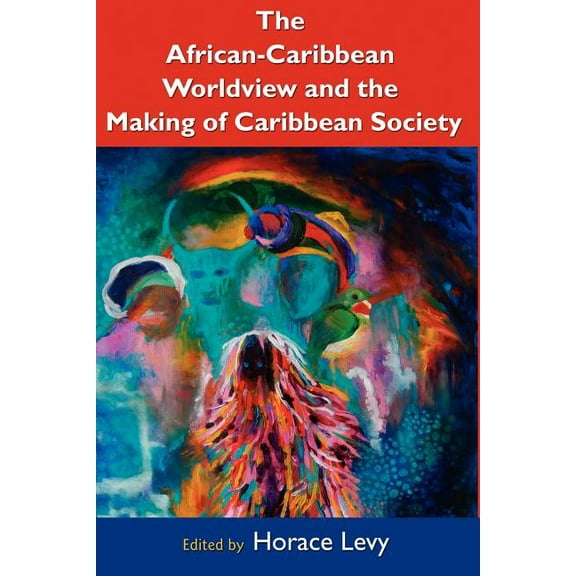 The African-Caribbean Worldview and the Making of Caribbean Society, (Paperback)