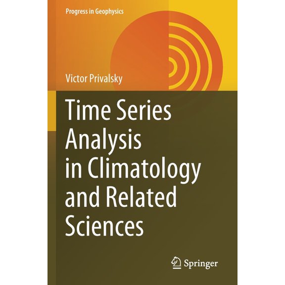Progress in Geophysics Time Series Analysis in Climatology and Related Sciences, (Paperback)