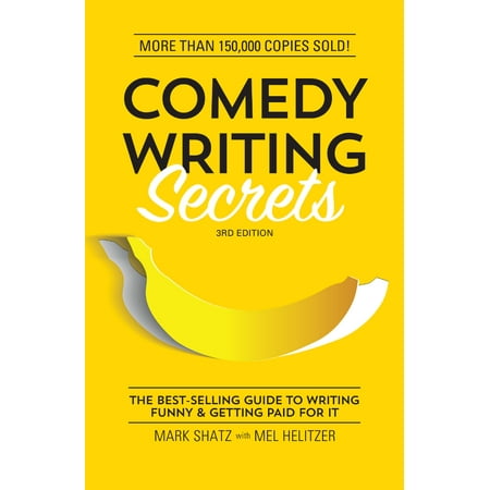 Comedy Writing Secrets : The Best-Selling Guide to Writing Funny and Getting Paid for