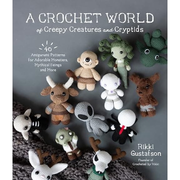 Pre-Owned A Crochet World of Creepy Creatures and Cryptids: 40 Amigurumi Patterns for Adorable Monsters, Mythical Beings and More, 9781645675389, 1645675386, Paperback,