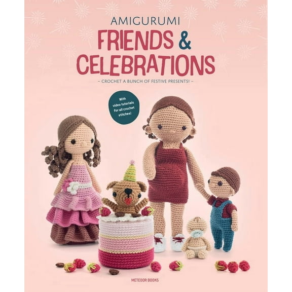 Amigurumi Friends and Celebrations: Crochet a Bunch of Festive Presents, (Paperback)