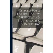 Official Rules for ice Hockey, Speed Skating, Figure Skating and Curling, (Hardcover)