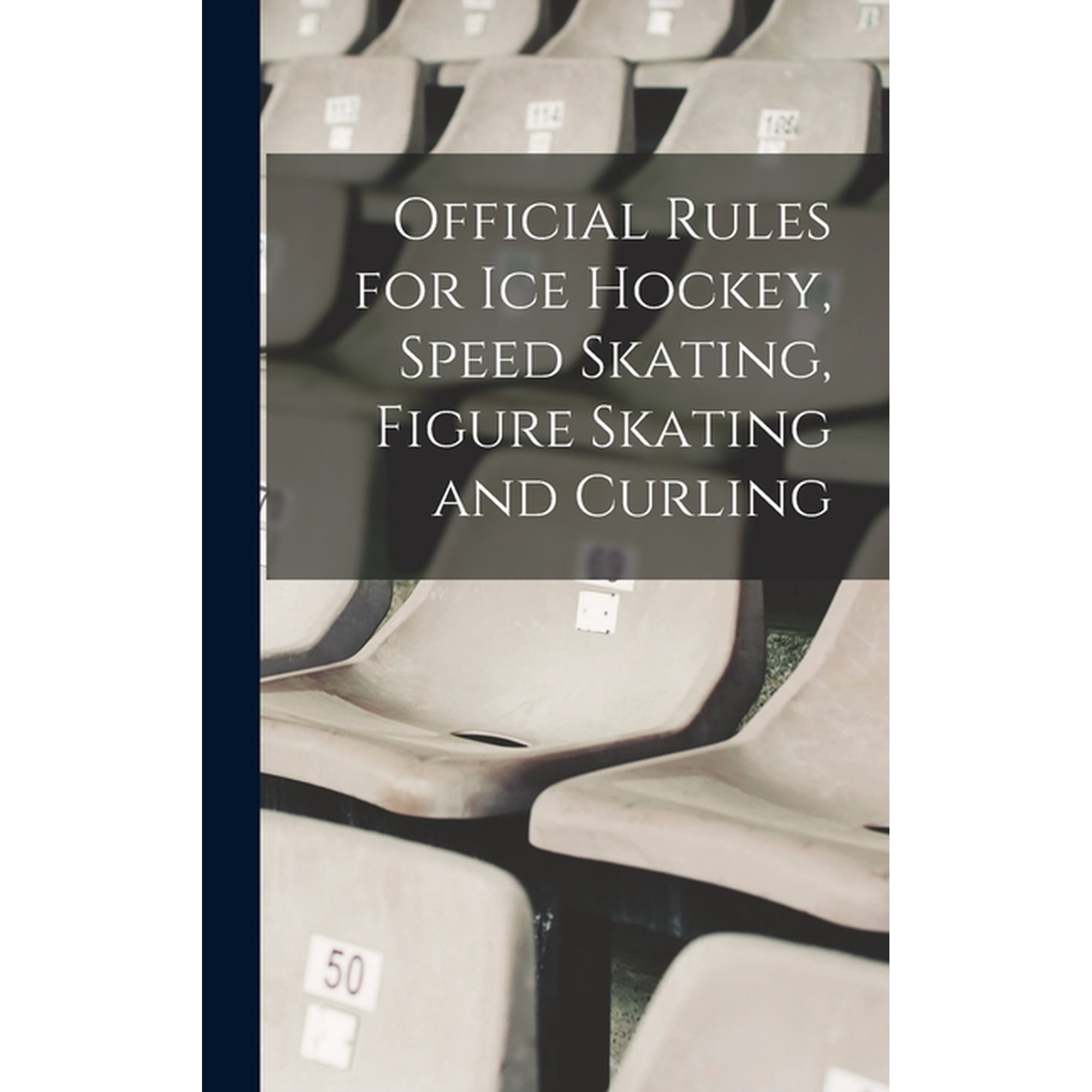 Official Rules for ice Hockey, Speed Skating, Figure Skating and Curling, (Hardcover)