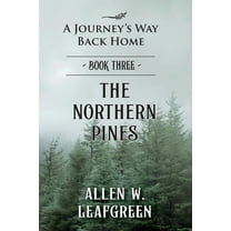 The Northern Pines: A Journey's Way Back Home, Book Three, (Paperback)