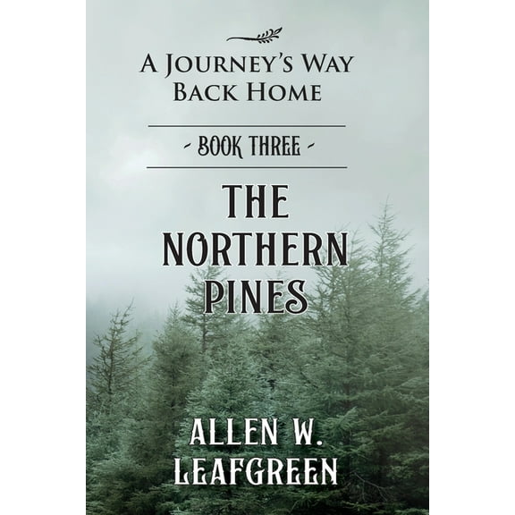 The Northern Pines: A Journey's Way Back Home, Book Three, (Paperback)