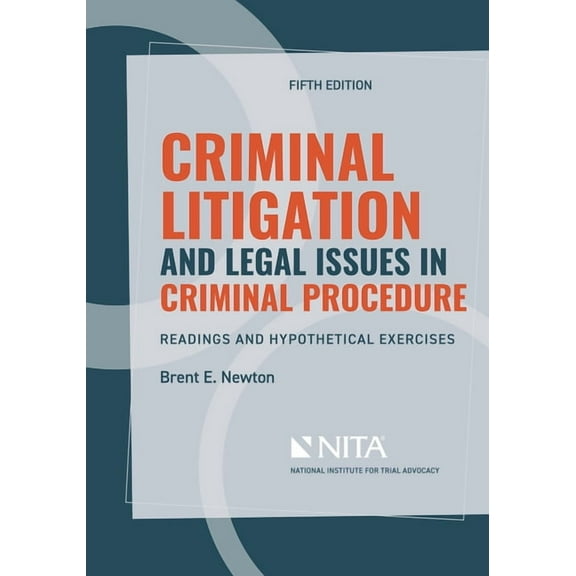 NITA Criminal Litigation and Legal Issues in Criminal Procedure: Readings and Hypothetical Exercises, (Paperback)