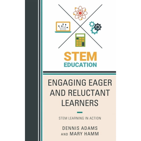 Engaging Eager and Reluctant Learners: Stem Learning in Action, (Hardcover)