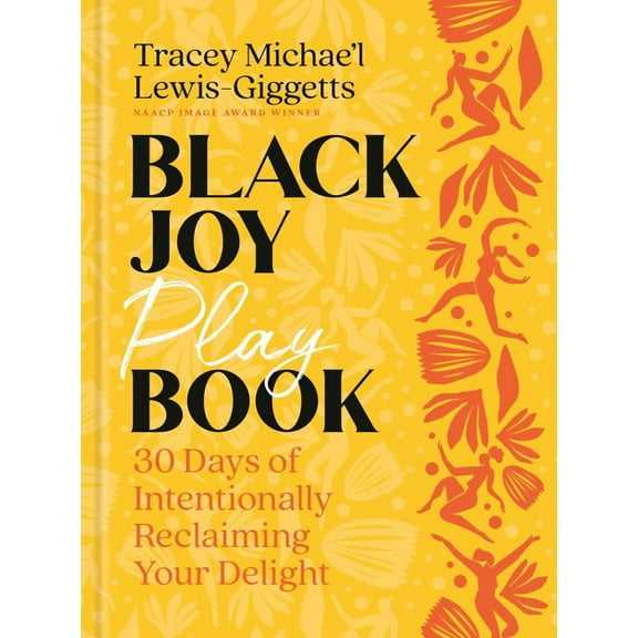 Tracey Michae'l Lewis-Giggetts: Black Joy Playbook: 30 Days of Intentionally Reclaiming Your Delight (Hardcover)