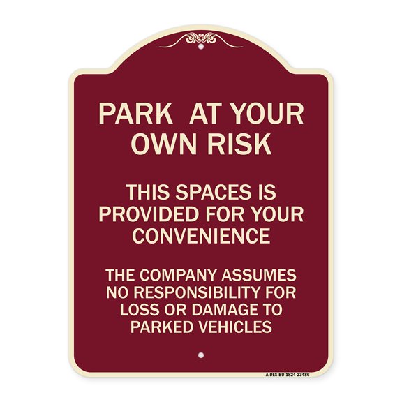 SignMission Designer Series Sign - Park at Your Own Risk This Space Is Provided for Your Convenience - the Company Assumes No Responsibility for Loss | Burgundy 18" x 24" Heavy-Gauge
