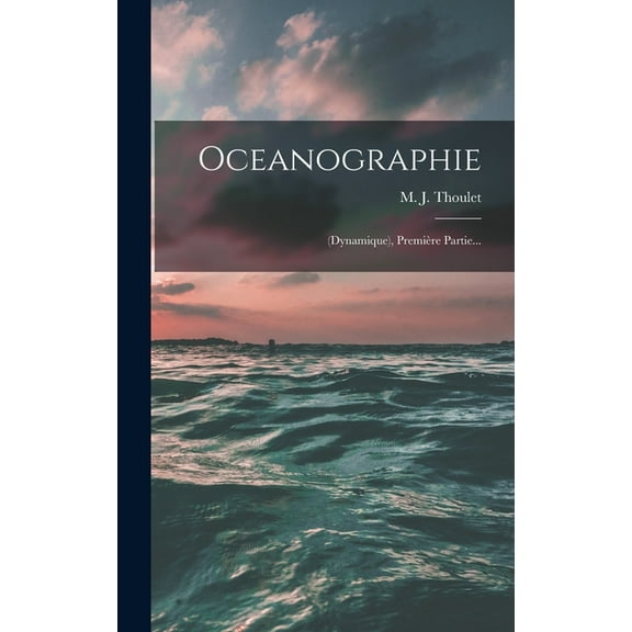 Oceanographie: (dynamique), Première Partie... (Hardcover)