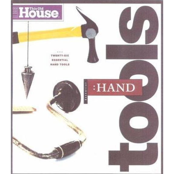 Pre-Owned Essential Hand Tools: 26 Tools to Renovate and Repair Your Home (Paperback) 0966675304 9780966675306