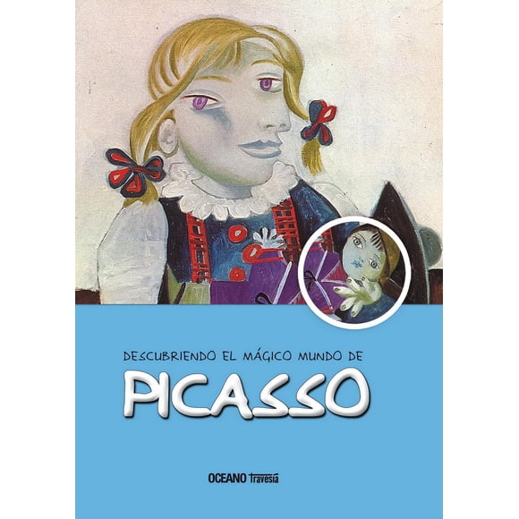 Descubriendo el mágico mundo de Picasso (Nueva edición) Océano Travesía 9786074004090