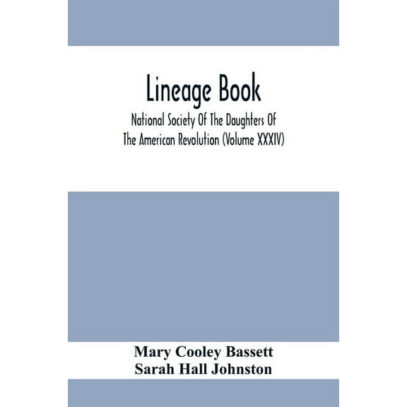 Lineage Book; National Society Of The Daughters Of The American Revolution (Volume Xxxiv), (Paperback)
