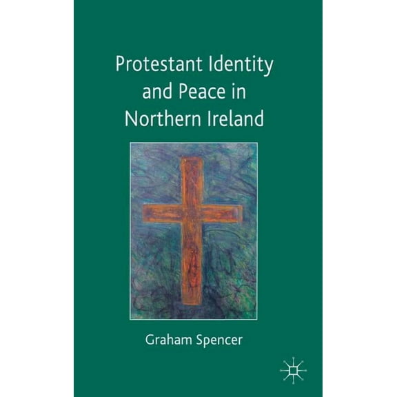 Protestant Identity and Peace in Northern Ireland, (Hardcover)
