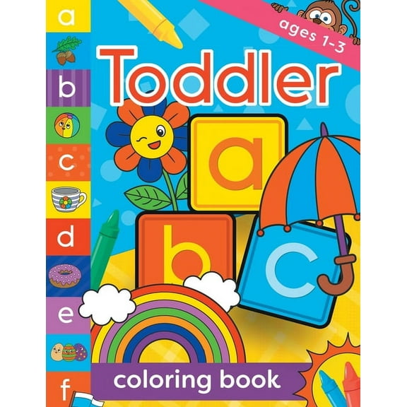 Toddler Coloring Book Ages 1-3: Fun, first alphabet abc preschool activity workbook, kindergarten, early learning, lette, (Paperback)