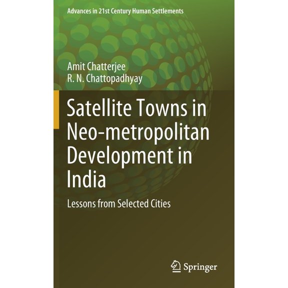 Advances in 21st Century Human Settlemen Satellite Towns in Neo-Metropolitan Development in India: Lessons from Selected Cities, (Hardcover)
