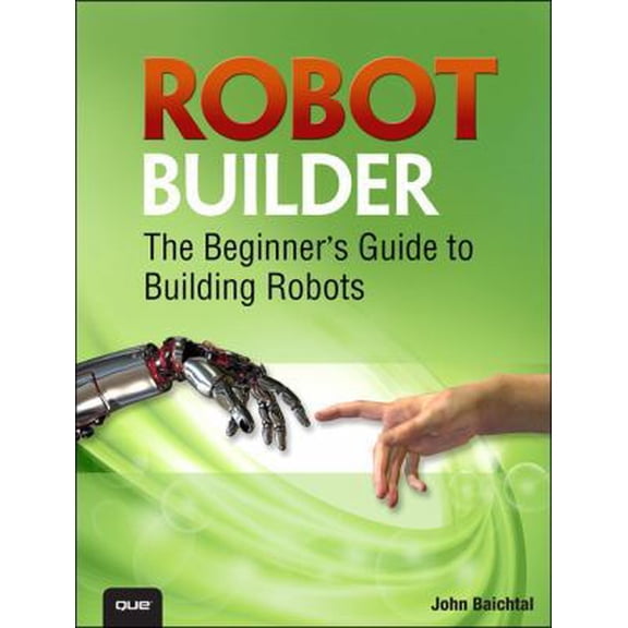 Pre-Owned Robot Builder: The Beginner's Guide to Building Robots (Paperback) 0789751496 9780789751492