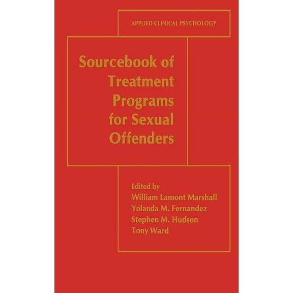 NATO Science Series B: Sourcebook of Treatment Programs for Sexual Offenders, (Hardcover)