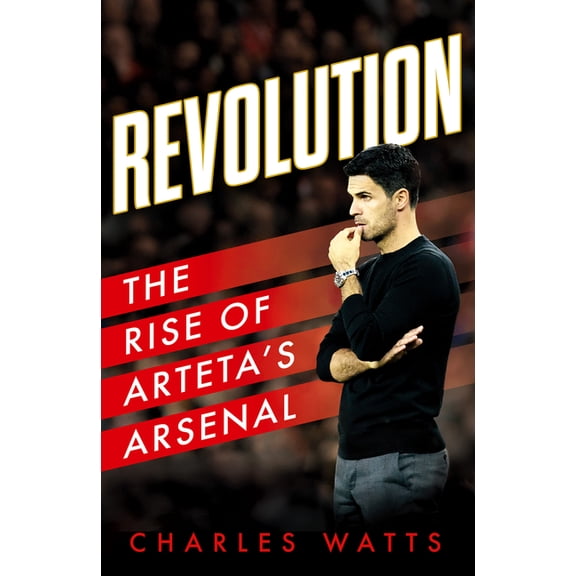 Revolution: The Rise of Arteta's Arsenal, (Paperback)
