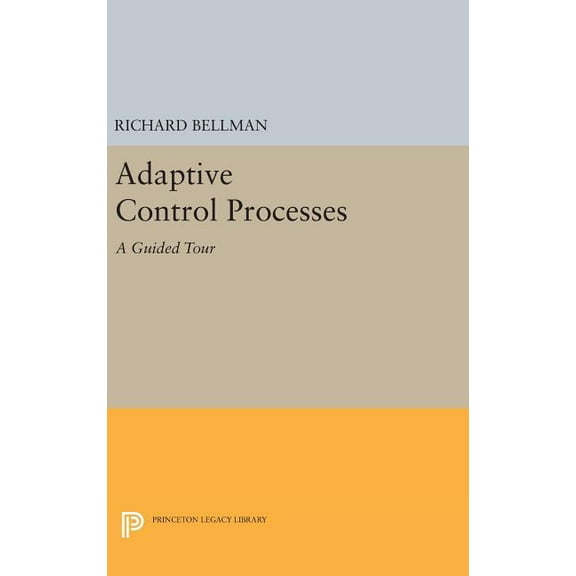 Princeton Legacy Library Adaptive Control Processes: A Guided Tour, Book 2045, (Hardcover)