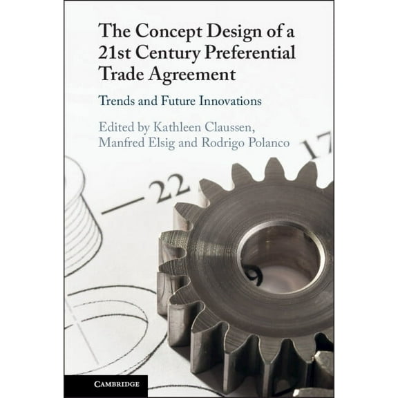 The Concept Design of a Twenty-First Century Preferential Trade Agreement, (Hardcover)