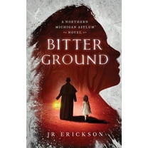 Northern Michigan Asylum: Bitter Ground (Paperback)
