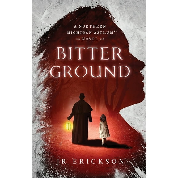 Northern Michigan Asylum: Bitter Ground (Paperback)