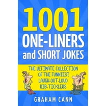 1001 Jokes and Puns 1001 One-Liners and Short Jokes: The Ultimate Collection Of The Funniest, Laugh-Out-Loud Rib-Ticklers, (Paperback)